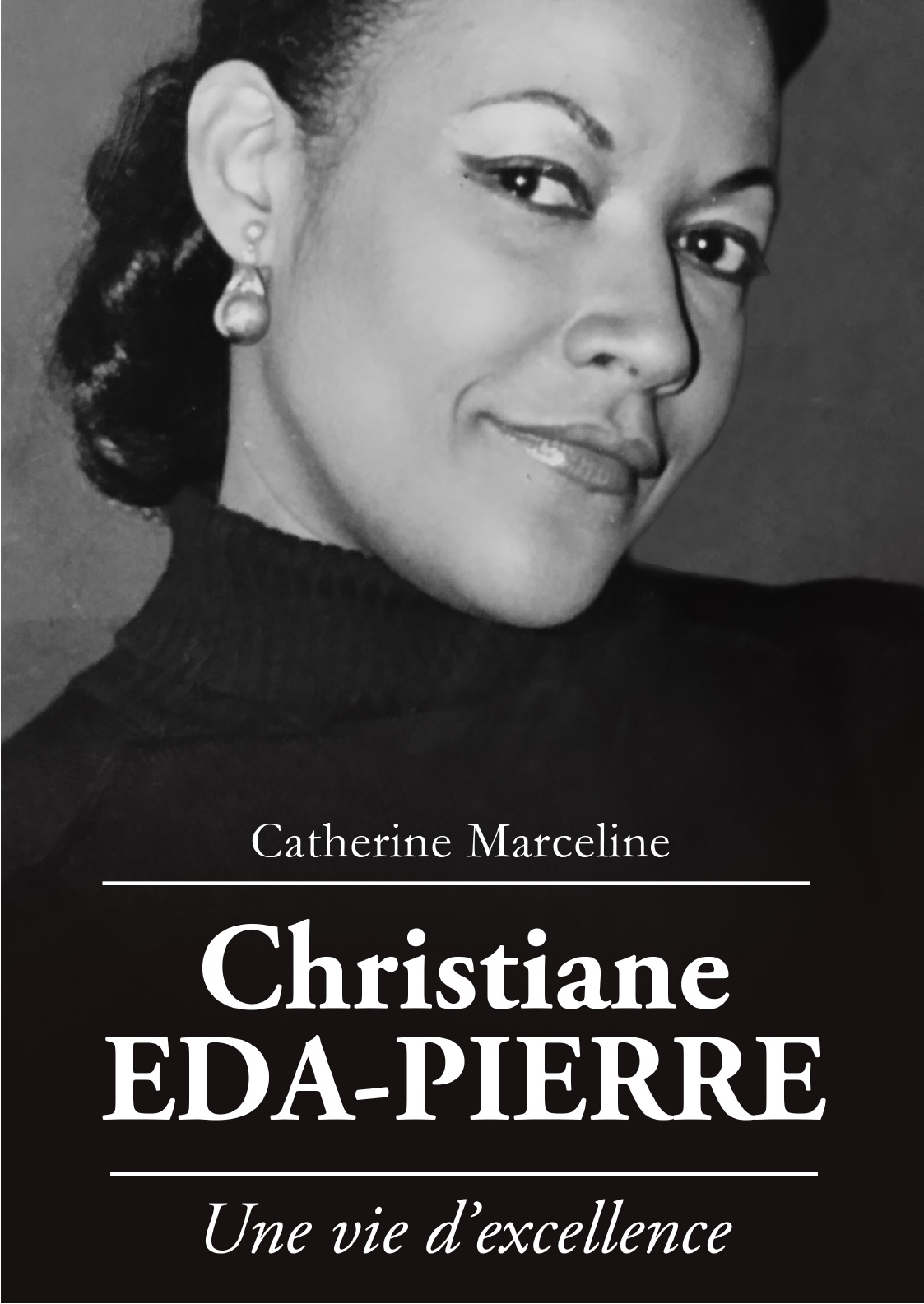 1E de Couverture Christiane EDA-PIERRE, Une vie d'excellence par Catherine MARCELINE